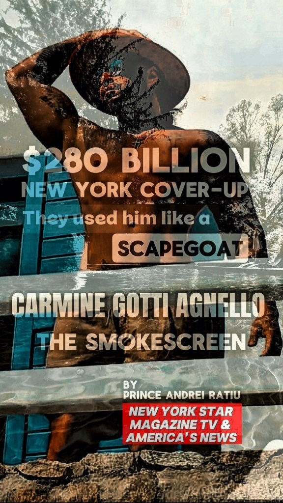 Carmine Gotti Agnello 280 Billion New York cover up investigative report Prince Andrei Ratiu New York Star Magazine TV